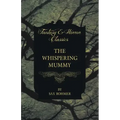 The Whispering Mummy (Fantasy and Horror Classics)