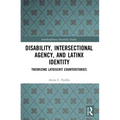 Disability, Intersectional Agency, and Latinx Identity: Theorizing Latdiscrit Counterstories