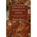 Instruction in Christian Love [1523]