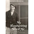 My Handwriting Saved Me: Memoirs of a Holocaust Survivor