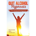 Quit Alcohol Hypnosis Beginners Guided Self-Hypnosis & Meditations For Overcoming Alcoholism, Alcohol Anxiety, Increase Confidence, Rapid Weight Loss
