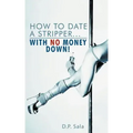 How to Date a Stripper...with No Money Down!