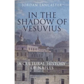 In the Shadow of Vesuvius: A Cultural History of Naples