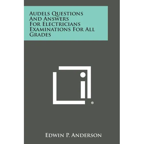 Audels Questions and Answers for Electricians Examinations for All Grades