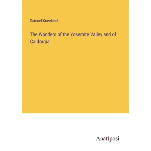 The Wonders of the Yosemite Valley and of California