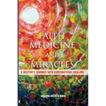Faith, Medicine and Miracles: A Doctor's Journey Into Supernatural Healing