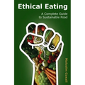 Ethical Eating: A Complete Guide to Sustainable Food