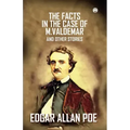 The Facts In The Case Of M. Valdemar And Other Stories
