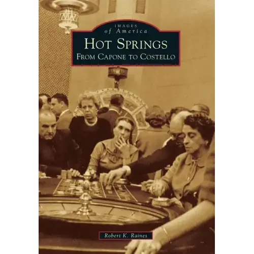 Hot Springs: From Capone to Costello