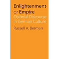 Enlightenment or Empire: Colonial Discourse in German Culture