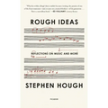 Rough Ideas: Reflections on Music and More
