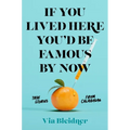 If You Lived Here You'd Be Famous by Now: True Stories from Calabasas