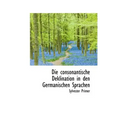 Die Consonantische Deklination in Den Germanischen Sprachen
