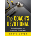 The Coach's Devotional: Daily Motivation for Coaching God's Way