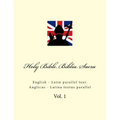Holy Bible. Biblia Sacra: English - Latin Parallel Text. Anglicus - Latina Textus Parallel