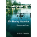 The Healing Metaphor: Hypnotherapy Scripts