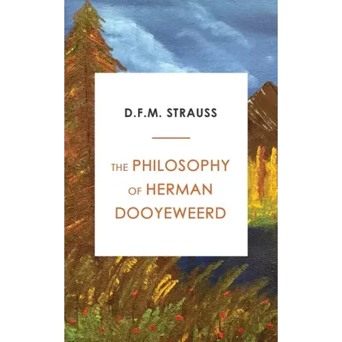 The Philosophy of Herman Dooyeweerd
