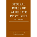 Federal Rules of Appellate Procedure; 2023 Edition: With Appendix of Length Limits and Official Forms