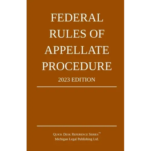 Federal Rules of Appellate Procedure; 2023 Edition: With Appendix of Length Limits and Official Forms