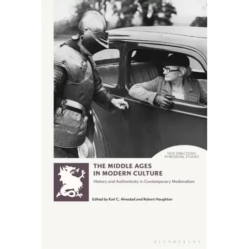 The Middle Ages in Modern Culture: History and Authenticity in Contemporary Medievalism