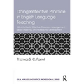 Doing Reflective Practice in English Language Teaching: 120 Activities for Effective Classroom Management, Lesson Planning, and Professional Developme