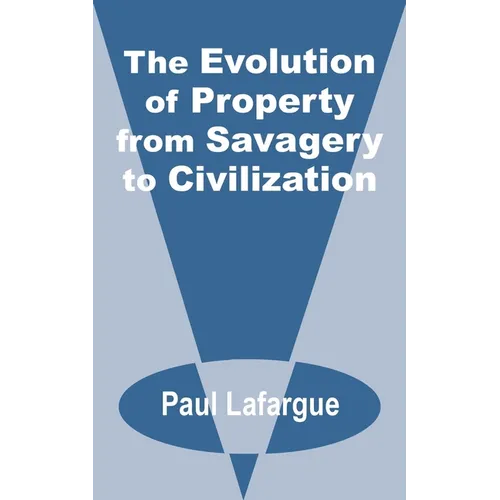 The Evolution of Property from Savagery to Civilization