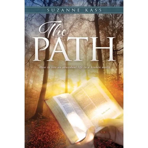 The Path: How to live an abundant life in a broken world