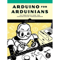 Arduino for Arduinians: 70 Projects for the Experienced Programmer