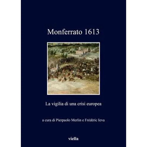 Monferrato 1613: La Vigilia Di Una Crisi Europea