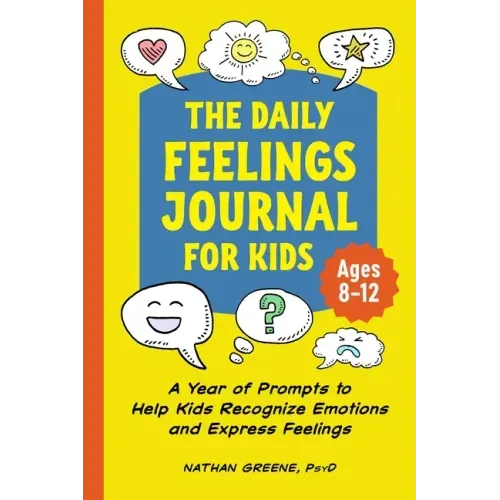 The Daily Feelings Journal for Kids: A Year of Prompts to Help Kids Recognize Emotions and Express Feelings