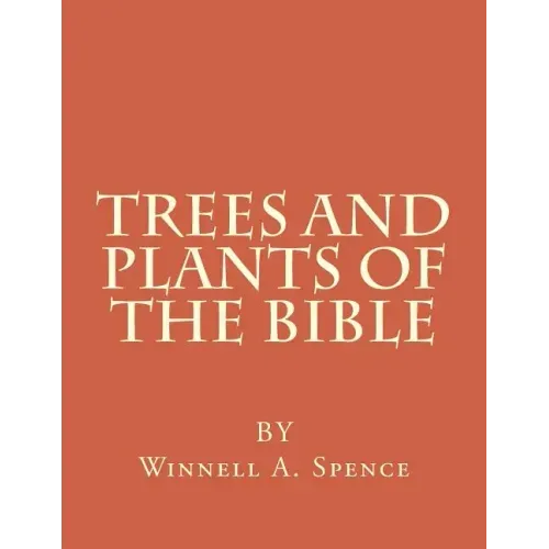 Trees and Plants of the Bible: Those Used For Foods and Medicine
