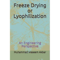 Freeze Drying or Lyophilization: An Engineering Perspective