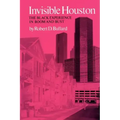 Invisible Houston: The Black Experience in Boom and Bust