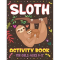 Sloth Activity Book for Girls Ages 8-12: Over 100 Fun Activities for Girls- Coloring Pages, Word Searches, Mazes, Sudoku Puzzles, Trivia, Find the num