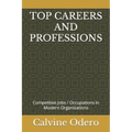 Top Careers and Professions: Competitive Jobs / Occupations in Modern Organizations