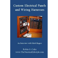 Custom Electrical Panels & Wiring Harnesses: An Interview with Mark Rogers