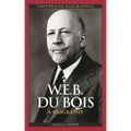 W.E.B. Du Bois: A Biography
