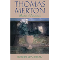 Thomas Merton: Master of Attention