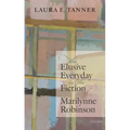 The Elusive Everyday in the Fiction of Marilynne Robinson