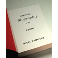 How to Do Biography: A Primer