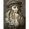 The Story of Leonardo da Vinci: A Biography Book