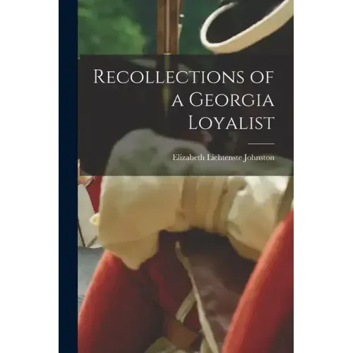 Recollections of a Georgia Loyalist