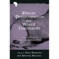 African Pentecostalism and World Christianity: Essays in Honor of J. Kwabena Asamoah-Gyadu