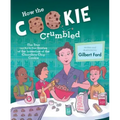 How the Cookie Crumbled: The True (and Not-So-True) Stories of the Invention of the Chocolate Chip Cookie /]Cgilbert Ford