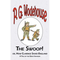 The Swoop! or How Clarence Saved England - From the Manor Wodehouse Collection, a selection from the early works of P. G. Wodehouse