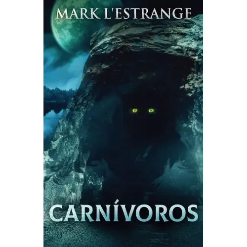 Carnívoros: Una Novela De Terror