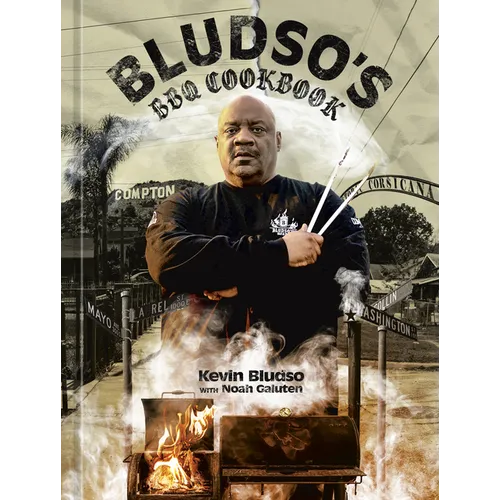 Bludso's BBQ Cookbook: A Family Affair in Smoke and Soul