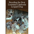 Breeding the Best Louisiana Catahoula Leopard Dog