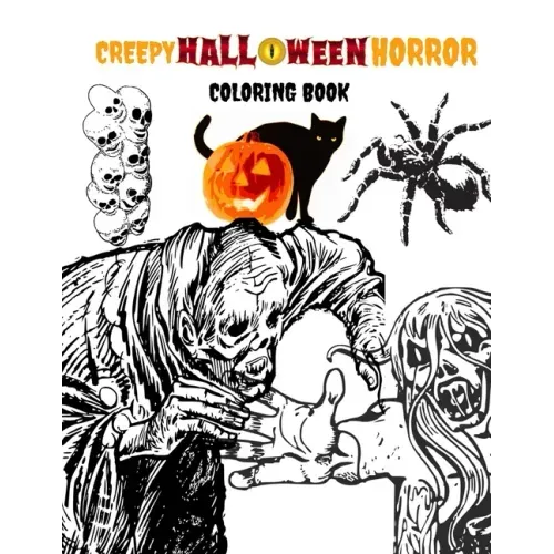 Creepy Halloween Horror Coloring Book: Halloween/ A Terrifying Collection of Creepy, Spine-Chilling & Gorgeous Illustrations - Scary Gifts for Adults