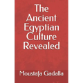 The Ancient Egyptian Culture Revealed